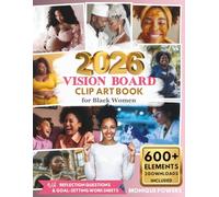 2026 Vision Board Clip Art Book for Black Women: Inspirational Collection of 600+ Elements Including Images, Quotes, Affirmations Plus 30 Reflection Questions and Monthly Goal-Setting Worksheets