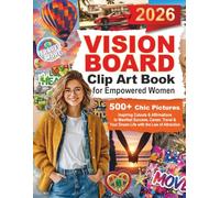 2026 Vision Board Clip Art Book for Empowered Women: 500+ Chic Pictures, Inspiring Cutouts & Affirmations to Manifest Success, Career, Travel & Your Dream Life with the Law of Attraction