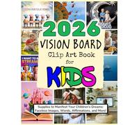 2026 Vision Board Clip Art Book for Kids: Supplies to Manifest Your Children's Dreams: Faceless Images, Words, Affirmations, and More! (Vision Boards to Shape Your Future)