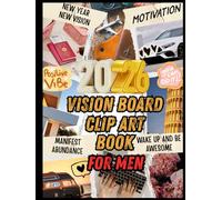 2026 Vision Board Clip Art Book for Men: Powerful Images, Quotes, Words, and Affirmations to Help you Achieve your Goals