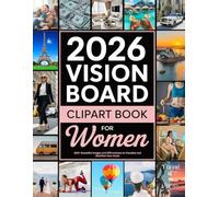 2026 Vision Board Clip Art Book for Women: 600+ Images, Quotes & Affirmations for Women to Create Your 2026 Dream Board, Visualize Goals, and Manifest Abundance