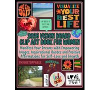 2026 vision board clip art book for women: Manifest Your Dreams with Empowering Images, Inspirational Quotes, and Positive Affirmations for Self-Love and Growth