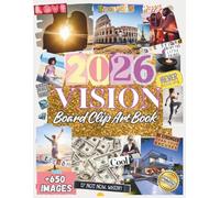 2026 Vision Board Clip Art Book: Over 650 Inspiring Images, Quotes & Affirmations to Manifest Your Dream Life - Career, Health, Attract Success, Love & Abundance