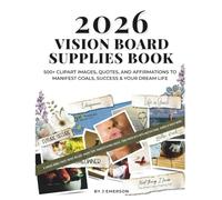 2026 VISION BOARD SUPPLIES BOOK: 500+ CLIPART IMAGES, QUOTES, AND AFFIRMATIONS TO MANIFEST GOALS, SUCCESS, AND YOUR DREAM LIFE