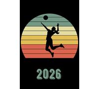 2026 Volleyball Theme Planner with Weekly Diary: GIFT FOR FANS, PLAYERS OR COACHES to keep track of important dates, ideas, habits, expenses and much more!