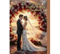 2026 Wedding Planning Companion: The Ultimate Organizer with Checklists, Budget Trackers, and Seating Charts for Your Dream Wedding