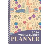 2026 Weekly Budget Planner: Hardcover / Large Daily Life And Money Organizer Combo / With Monthly Bill Payment Log / To Do Lists - Expense Tracker For ... / Vintage Crochet and Knitting Theme Pattern