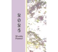 2026 Weekly Dated Planner: in a one week per page format with simple expense tracker and goal setting | 6x9 inches | 115 pages