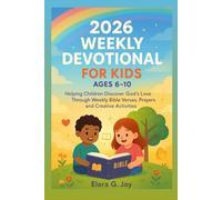 2026 WEEKLY DEVOTIONAL FOR KIDS AGES 6-10: Helping Children Discover God’s Love Through Weekly Bible Verses, Prayers and Creative Activities