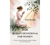 2026 WEEKLY DEVOTIONAL FOR WOMEN: 52 Weeks of Prayer, Reflection and Godly Confidence for Every Season of Life