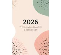 2026 Weekly Meal Planner and Grocery List: 52-Week Menu Food Organizer with Categorized Shopping Lists for Busy Families | Year-Round Healthy Eating & Kitchen Management Notebook
