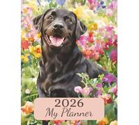 2026 Weekly Monthly Planner | Cottagecore Black Labrador Retriever Edition: Time Management With Separate Page For Every Month & Week | 135 Pages | ... Lovers Or Family For Birthday Or Christmas