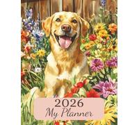 2026 Weekly Monthly Planner | Cottagecore Yellow Labrador Retriever Edition: Time Management With Separate Page For Every Month & Week | 135 Pages | ... Lovers Or Family For Birthday Or Christmas