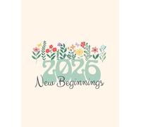 2026 Weekly & Monthly Planner “New Beginnings”: Floral Design | Matte Cream Cover | Monday Start | Monthly Calendars, Daily Planning, Goals & Contacts Sections