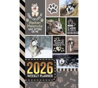 2026 Weekly Planner: 6x9 Dated Diary With To Do List - Habit Tracker - Notes Section / Agenda Gift / Alaskan Malamute Dog - Funny Quote Animal Art Cover