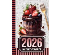 2026 Weekly Planner: 6x9 Dated Diary With To Do List - Habit Tracker - Notes Section / Agenda Gift / Chocolate Strawberry Gourmet Cake - Dessert Theme Cover