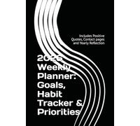 2026 Weekly Planner: Goals, Habit Tracker & Priorities: Includes Positive Quotes, Contact pages and Yearly Reflection