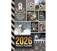 2026 Weekly Planner: Hardcover / 6x9 Dated Diary With To Do List - Habit Tracker - Notes Section / Agenda Gift / Alaskan Malamute Dog - Funny Quote Animal Art Cover