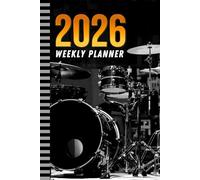 2026 Weekly Planner: Hardcover / 6x9 Dated Diary With To Do List - Habit Tracker - Notes Section / Agenda Gift / Drum Set - Drummer Musical Instrument Cover