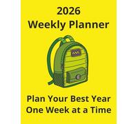 2026 Weekly Planner: Plan Your Best Year, One W t a Time