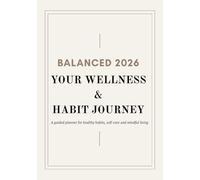 2026 Wellness Planner & Habit Tracker: Set Goals, Build Healthy Habits & Prioritize Self-Care Every Day