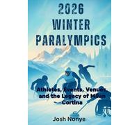 2026 Winter Paralympics: Athletes, Events, Venues, and the Legacy of Milan Cortina