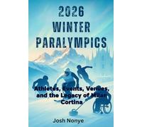 2026 Winter Paralympics: Athletes, Events, Venues, and the Legacy of Milan Cortina