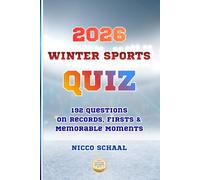 2026 WINTER SPORTS QUIZ: 192 Questions on Records, Firsts & Memorable Moments (Travel & Trivia by Nicco Schaal)