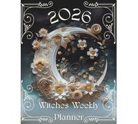 2026 Witches Weekly Planner: 12 Months, Wheel of The Year, Full & New Moon Dates, Monthly Tarot/Oracle Spread, Weekly Manifestation Sheet, & Much More!