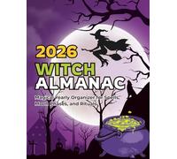 2026 Witchy Almanac: A Mystical Planner with Tarot Tracker, Spell Journal, Crystal Log, and Moon Cycle Calendar | Perfect for Witches, Healers & Spiritual Souls