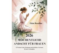 2026 WÖCHENTLICHE ANDACHT FÜR FRAUEN: 52 Wochen Gebet, Besinnung und göttliches Vertrauen für jede Lebensphase