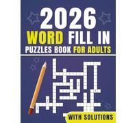 2026 Word Fill In Puzzles Book For Adults With Solutions: Enjoyable Word Games with Complete Answer Key Included