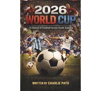 2026 WORLD CUP: A Festival of Football Across North America