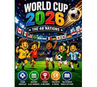 2026 World Cup: All 48 Soccer Nations: Fun facts, history, stats and curiosities about every country in the biggest soccer tournament ever - the ultimate fan guide to the 2026 World Cup