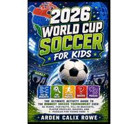 2026 World Cup Soccer for Kids: The Ultimate Activity Guide to the Biggest Soccer Tournament Ever: 48 Teams, Fun Facts, Fill-In Brackets, Player Profiles, Quizzes, and Puzzles for Young Fans