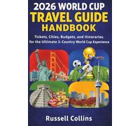2026 World Cup Travel Guide Handbook: Tickets, Cities, Budgets, and Itineraries for the Ultimate 3-Country World Cup Experience