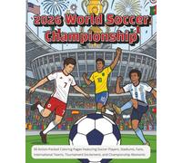 2026 World Soccer Championship: 50 Action-Packed Coloring Pages Featuring Soccer Players, Stadiums, Fans, International Teams, Tournament Excitement, and Championship Moments