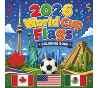 2026 World Soccer Flags Coloring Book: Color by Number the 48 National Team Flags, Learn Fun Facts About Every Team. Activities for Kids and Adults.