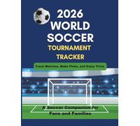 2026 World Soccer Tournament Tracker: A Fill-In Guide for Fans and Families