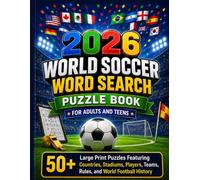 2026 WORLD SOCCER WORD SEARCH PUZZLE BOOK FOR ADULTS AND TEENS: 50+ Large Print Puzzles Featuring Countries, Stadiums, Players, Teams, Rules, and World Soccer History