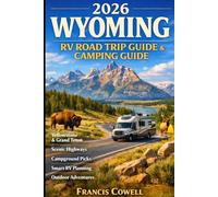 2026 Wyoming RV Road Trip Guide & Camping Guide: Scenic Highways, Iconic National Parks, Campground Picks, Practical Planning Tips with Outdoor Adventures