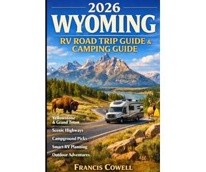 2026 Wyoming RV Road Trip Guide & Camping Guide: Scenic Highways, Iconic National Parks, Campground Picks, Practical Planning Tips with Outdoor Adventures