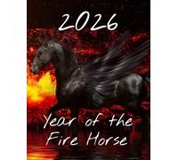 2026 Year of the Fire Horse Planner: 14-month Weekly/Monthly Setup (Jan. 2026-Feb. 2027) with Annual Horoscope for Each Chinese Zodiac Sign; 165 pages, 8.5" x 11"
