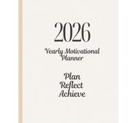2026 Yearly Motivational Planner: Plan with Purpose. Focus with Intention. Finish Strong | Perfect as a gift