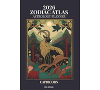 2026 Zodiac Atlas Astrology Planner - Capricorn: 12-Month Dated Weekly & Monthly Organiser | Essential Astrological Guide, Manifestation & Goal Setting Journal