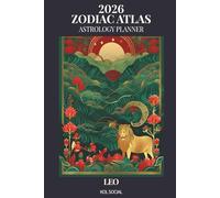 2026 Zodiac Atlas Astrology Planner - Leo: 12-Month Dated Weekly & Monthly Organiser | Essential Astrological Guide, Manifestation & Goal Setting Journal
