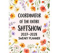 2027-2028 Coordinator Of The Entire Sh!tshow Sweary Planner: Funny Monthly Organizer and Calendar with Swear Word, Inspirational Cuss Words, Meal Planning Edition for Tired Ass Women