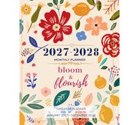 2027-2028 Monthly Planner: Bloom & Flourish - A Two Year Floral Calendar Organizer with Federal Holidays for Women, Work, School & Home (Large 8" x 10")