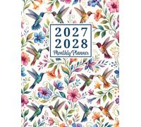 2027-2028 Monthly Planner: Hummingbird Floral Organizer for Appointments, Goals, Notes & Everyday Planning - Large Print From January 2027 To December 2028