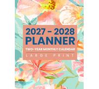 2027-2028 Planner: Two-Year Large Print Monthly Calendar for Seniors, Visually Impaired | Agenda for Planning and Scheduling Appointments, Meetings, ... Organizer for January 2027 to December 2028